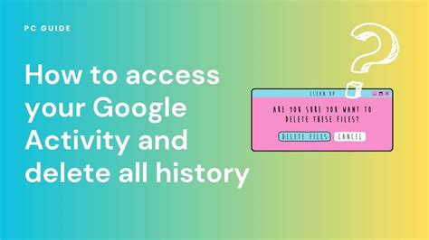 How to access your Google Activity and delete all history.